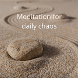 Meditation for daily chaos